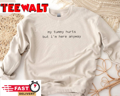 My Tummy Hurts Sweatshirt