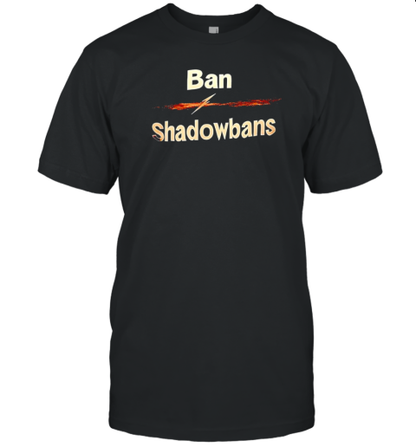 Ban Shadowbans T-Shirt