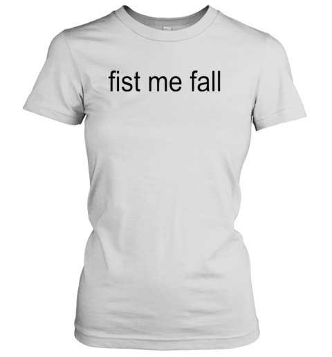 Fist Me Fall Brat T-Shirt