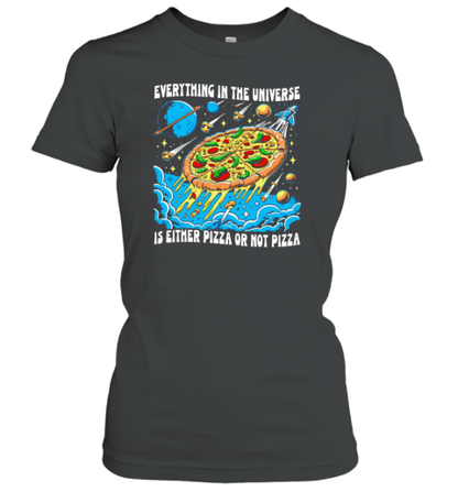 Everything In The Universe Is Either Pizza Or Not Pizza T-Shirt