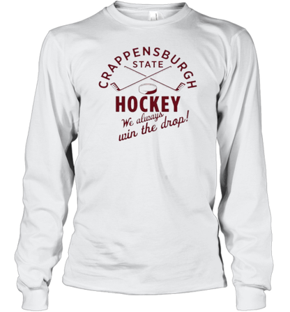 Crappensburgh State Hockey We Always Win The Drop T-Shirt