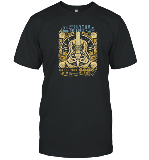 Feel The Rhythm Blue The Blues And Let Your Soul Shine Through The Music T-Shirt