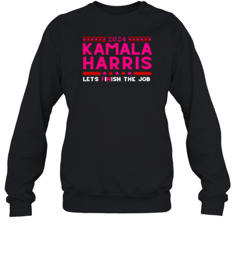 2024 Kamala Harris Let'S Finish The Job T-Shirt