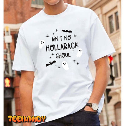 Ain't no hollaback ghoul halloween Funny ghost Ghoul T-Shirt