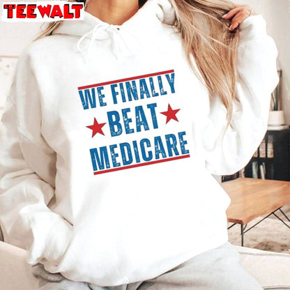 Awesome We Finally Beat Medicare Shirt, Must Have Joe Biden Short Sleeve Long Sleeve