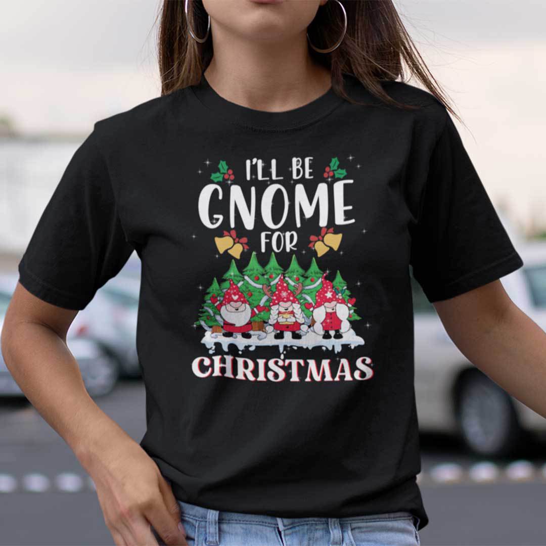 I'll Be Gnome For Christmas Shirt Gnome Christmas Tree