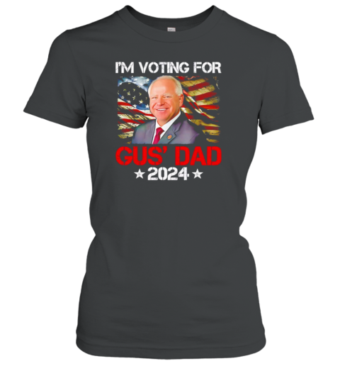 I&#39M Voting For Gus&#39 Dad Tim Walz 2024 T-Shirt