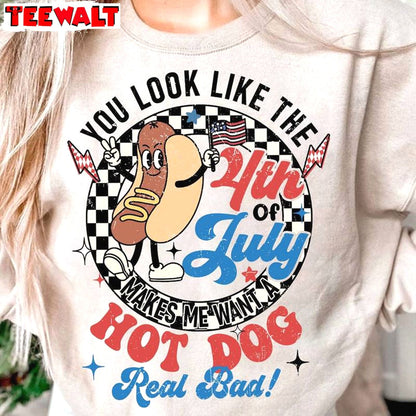 Comfort You Look Like The 4th Of July Shirt, New Rare Hot Dog Real Bad Sweatshirt Unisex Hoodie