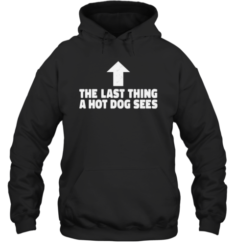 Last Thing A Hotdog Sees T-Shirt