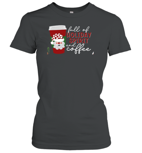 Full Of Holiday Spirit And Coffee Teacher T-Shirt