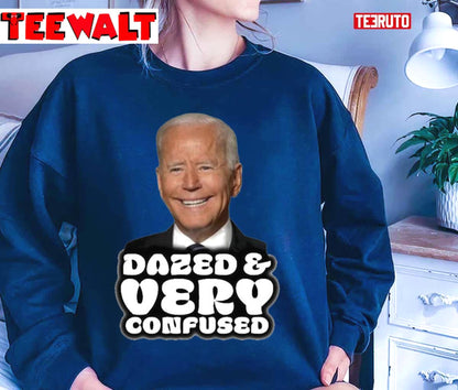 Biden Dazed And Very Confused Unisex T-Shirt