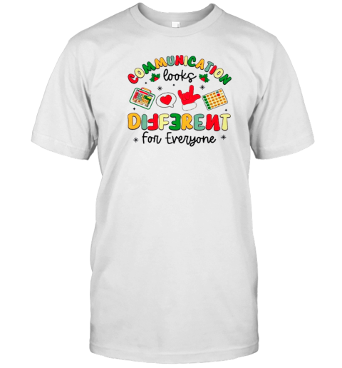 Communication Looks Different For Everyone Teacher T-Shirt