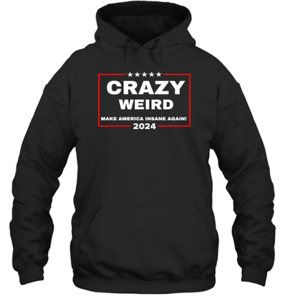 Crazy Weird Make America Insane Again 2024 T-Shirt