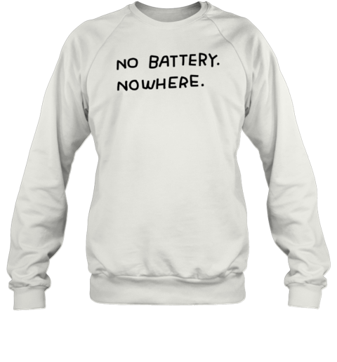 No Battery Nowhere T-Shirt