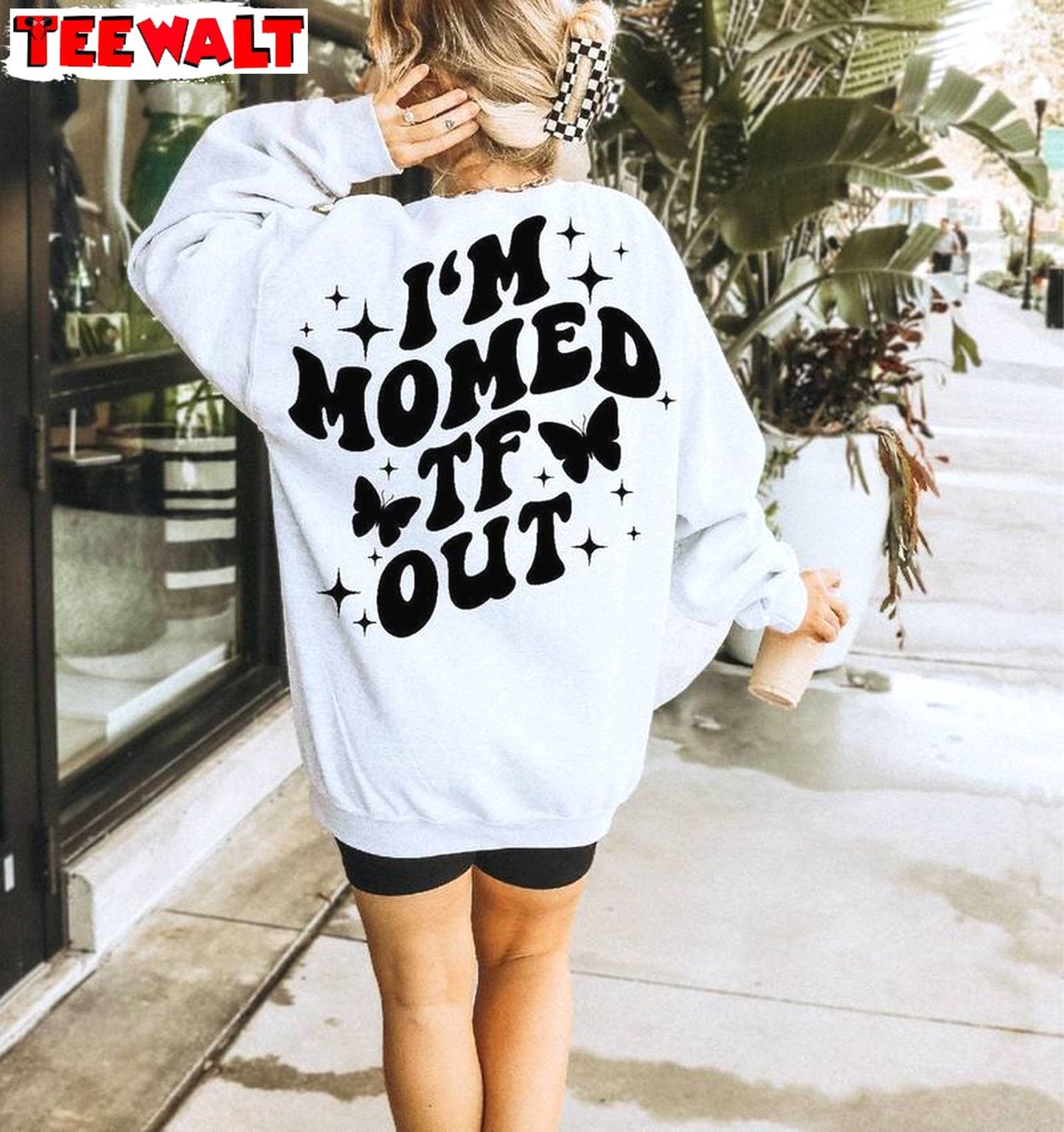 Must Have I'm Momed Tf Out Sweatshirt , Modern Motivational Crewneck Tee Tops