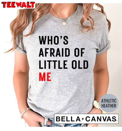 Who S Afraid Of Little Old Me Eras Tour Shirt, Who's Afraid Of Little Old Me Short Sleeve Crewneck Sweatshirt