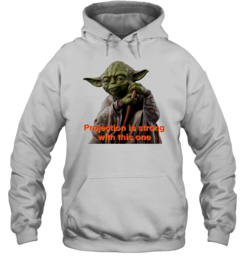 Baby Yoda Projection Is Strong With This One T-Shirt