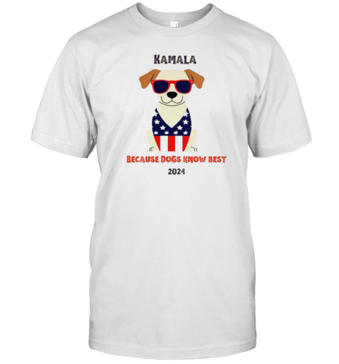 Kamala Harris 2024 Because Dogs Know Best T-Shirt