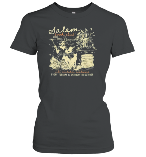 Salem Book Club All Witches Welcome Every Tuesday And Saturday In October Halloween T-Shirt