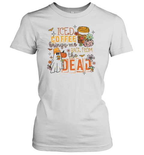 Iced Coffee Brings Me Back From The Dead Teacher T-Shirt