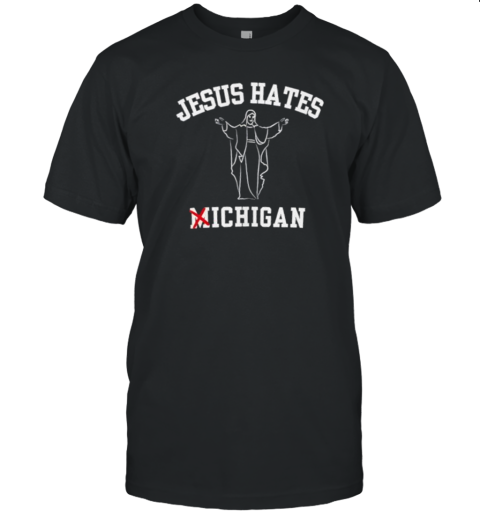 Jesus Won Ohio State Jesus Hate Michigan T-Shirt