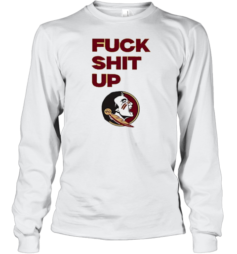 Florida State Seminoles Fuck Shit Up T-Shirt