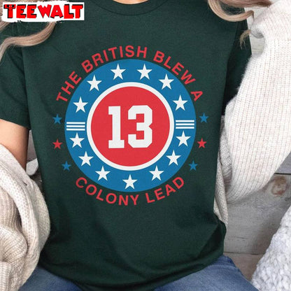 Cool Design Historical Quote T Shirt, Groovy British Blew 13 Colony Lead Shirt Unisex Hoodie