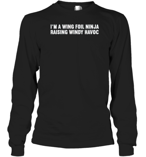 I'M A Wing Foil Ninja Raising Windy Havoc T-Shirt