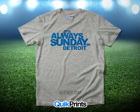 It'S Always Sunday In Detroit - Custom Made T-Shirts