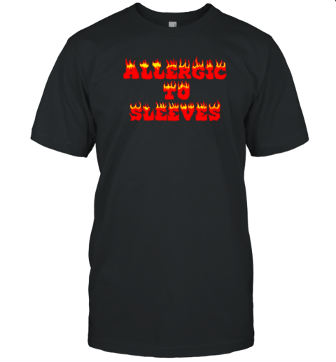 Allergic To Sleeves T-Shirt