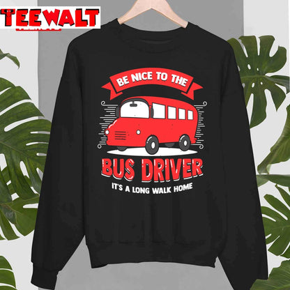 Be Nice To The Bus Driver Unisex T-Shirt