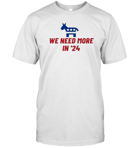 Democrat We Need More In &#3924 T-Shirt