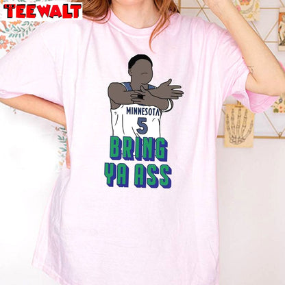 Comfort Bring Ya Ass Shirt, Faceless Anthony Edwards Playoff Unisex T