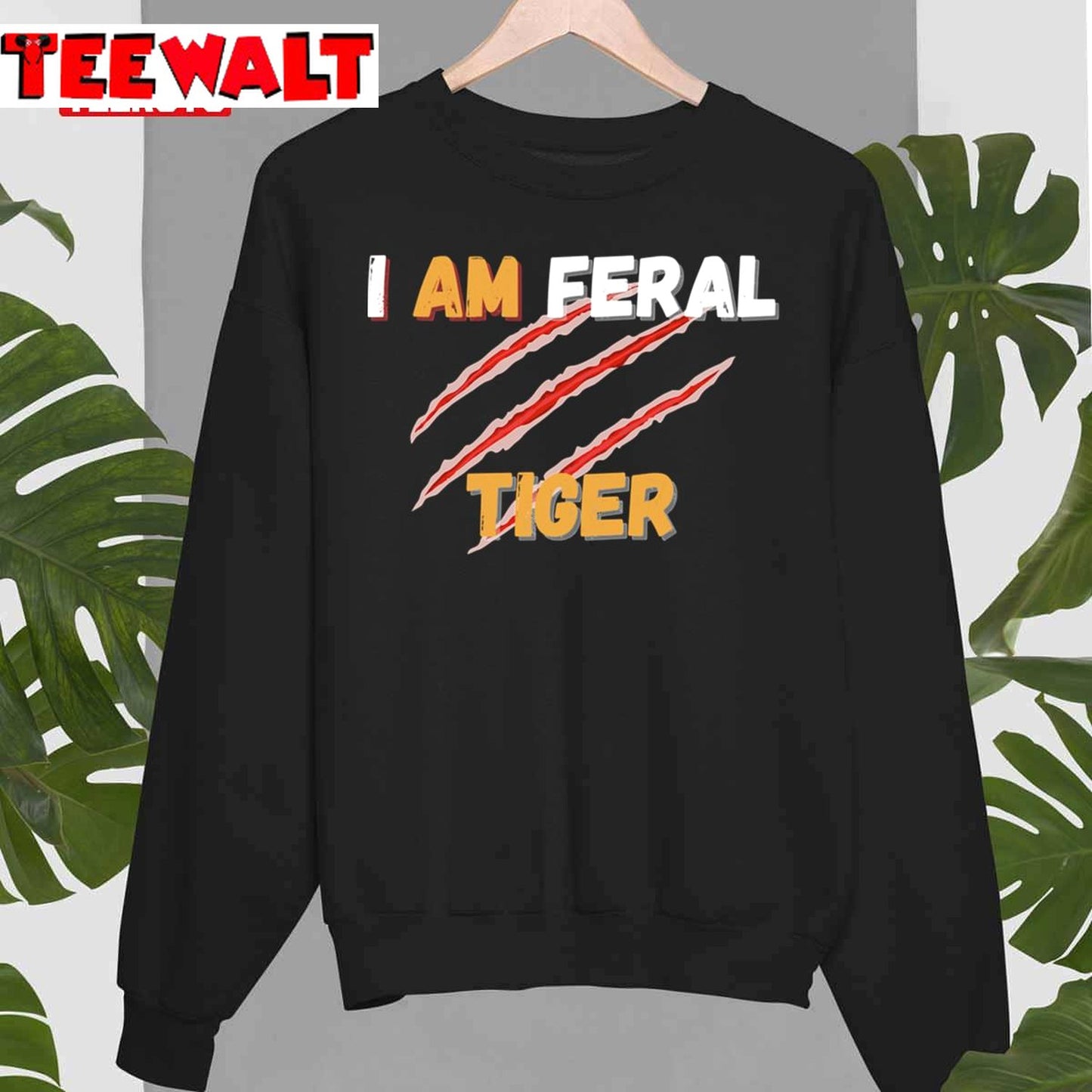 I Am Feral Funny Quote Tiger Unisex T-Shirt