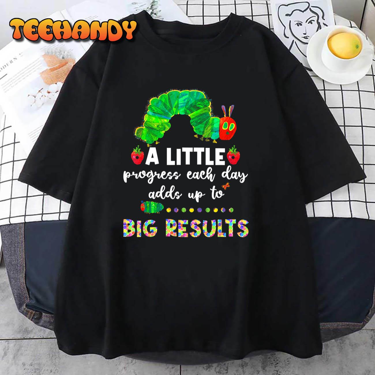 A Little Progress Each Day Hungry Caterpillar Back To School T-Shirt