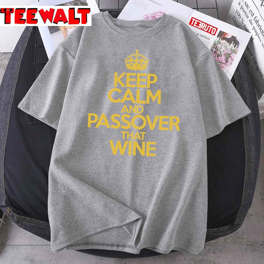 Keep Calm And Passover That Wine Unisex T-Shirt MOISTVTM