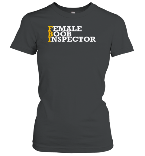 Female Boob Inspector T-Shirt