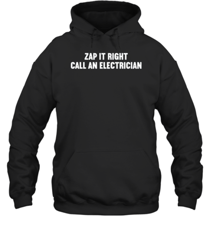 Zap It Right Call An Electrician T-Shirt