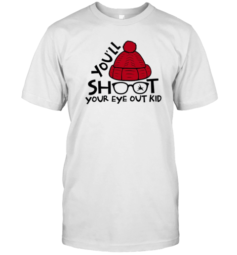 You&#39ll Shoot Your Eye Out Kid Teacher T-Shirt