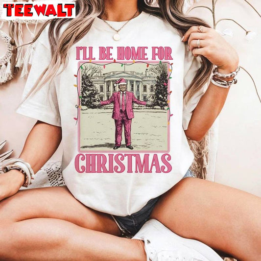 I Ll Be Home For Xmas Tshirt, Funny Trump Christmas Shirt, For Family