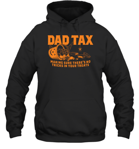 Dad Tax Making Sure There&#39S No Tricks In Your Treats Halloween T-Shirt