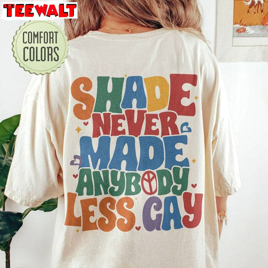 Gay Pride Unisex Hoodie, Limited Shade Never Made Anybody Less Gay Shirt Tank Top