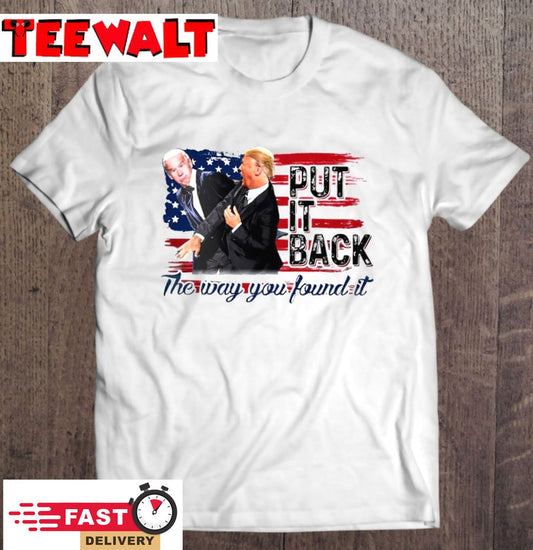 Trump Slap Biden Put It Back The Way You Found It Unisex T Shirt