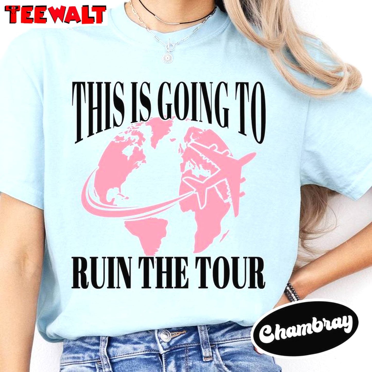 This Is Going To Ruin The Tour Shirt