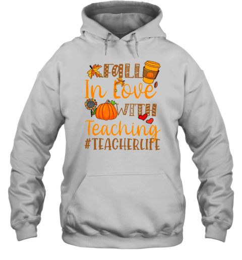 Fall In Love With Teaching Autumn Teacher Life Teacher T-Shirt