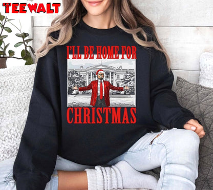 Trump I Ll Be Home For Christmas Sweatshirt, Humorous Trump Shirt