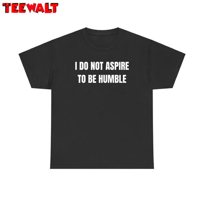 I Do Not Aspire To Be Humble T Shirt, K.mala Harris Trendy Shirt