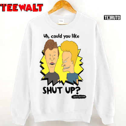 Uh Would You Like Shut Up Beavis And Butthead Unisex T-Shirt