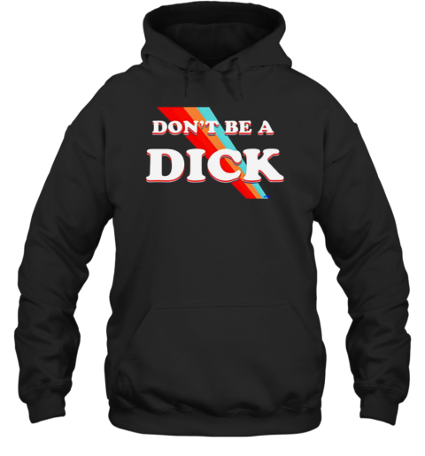 Nicole Shanahan Dont Be A Dick Lightweight Rainbow T-Shirt