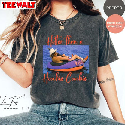 Trendy Summer Short Sleeve , Comfort Hotter Than A Hoochie Coochie Shirt Long Sleeve